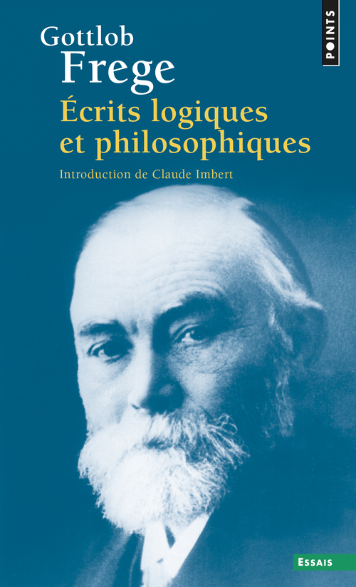 ECRITS LOGIQUES ET PHILOSOPHIQUES - Gottlob Frege - POINTS