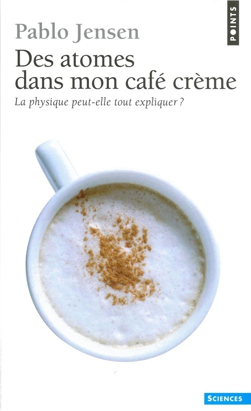 DES ATOMES DANS MON CAFE CREME - Pablo Jensen - POINTS