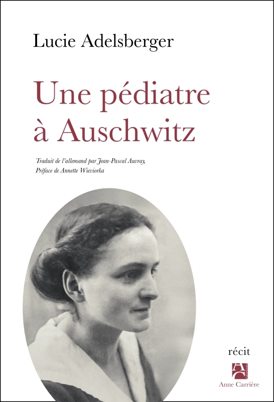 UNE PEDIATRE A AUSCHWITZ - Lucie Adelsberger - ANNE CARRIERE