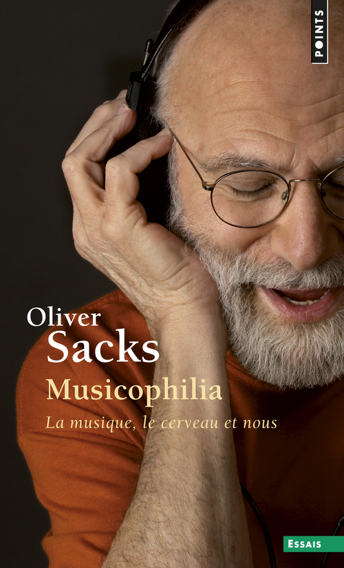 MUSICOPHILIA. LA MUSIQUE, LE CERVEAU ET NOU S - Oliver Sacks - POINTS