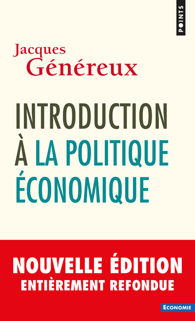 INTRODUCTION A LA POLITIQUE ECONOMIQUE (NOUVELLE EDITION) - Jacques Généreux - POINTS