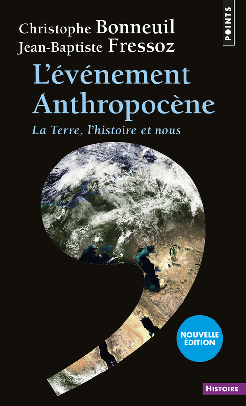 EVENEMENT ANTHROPOCENE. LA TERRE, L-HISTOIR E ET NOUS (L-) - Christophe Bonneuil - POINTS