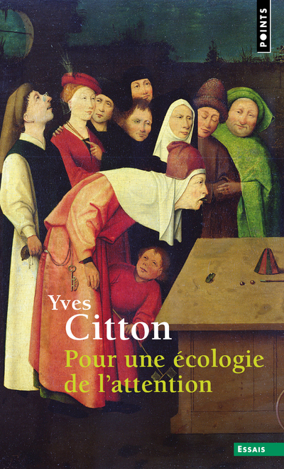 POUR UNE ECOLOGIE DE L-ATTENTION - Yves Citton - POINTS