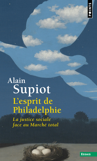 L-ESPRIT DE PHILADELPHIE. LA JUSTICE SOCIALE FACE AU MARCHE TOTAL - Alain Supiot - POINTS