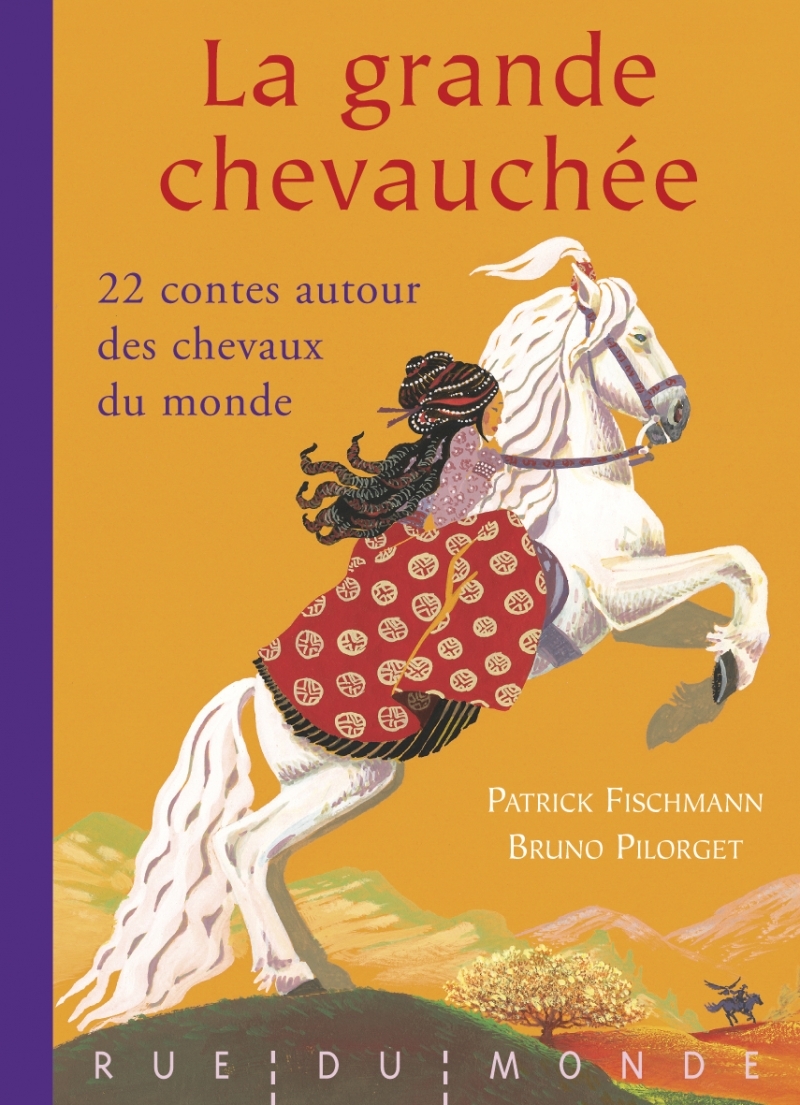 LA GRANDE CHEVAUCHEE 22 CONTES CHEVAUX DU MONDE - Patrick Fischmann - RUE DU MONDE