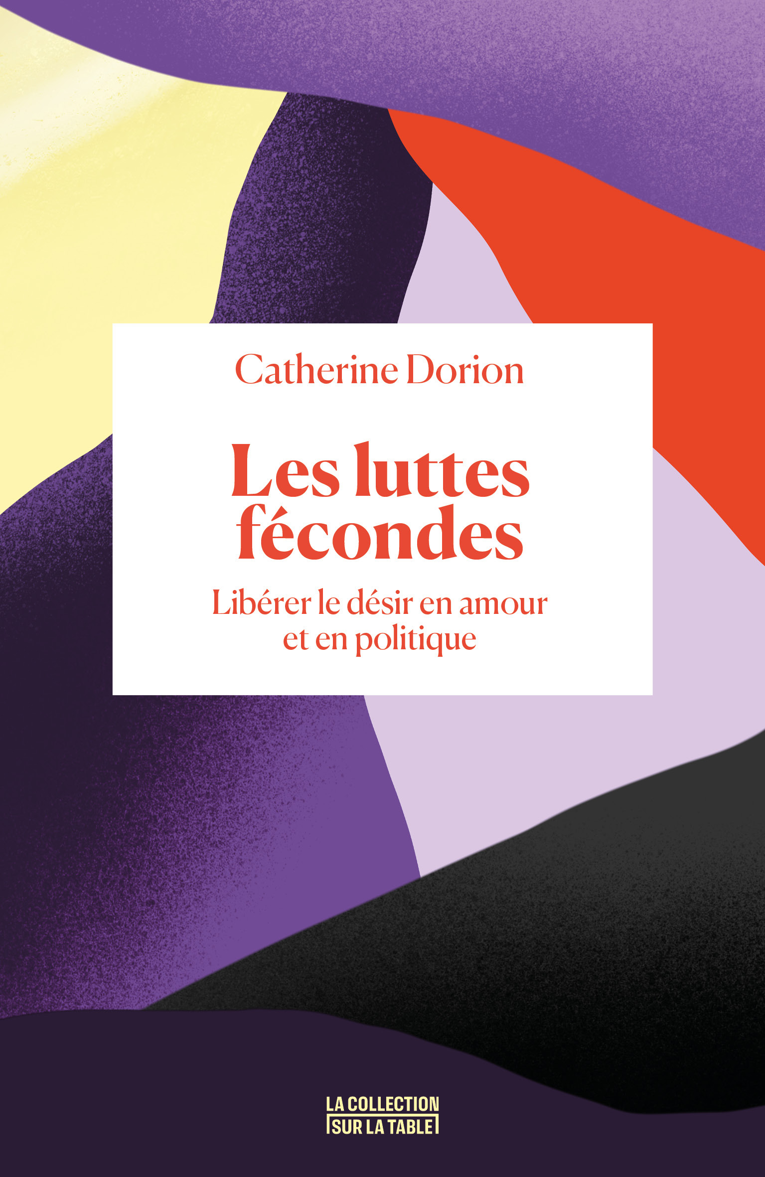 LES LUTTES FECONDES - LIBERER LE DESIR EN AMOUR ET EN POLITIQUE - Catherine Dorion - BINGE AUDIO