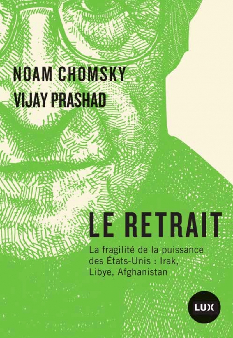 LE RETRAIT - LA FRAGILITE DE LA PUISSANCE DES ETATS-UNIS : I - Noam CHOMSKY - LUX CANADA