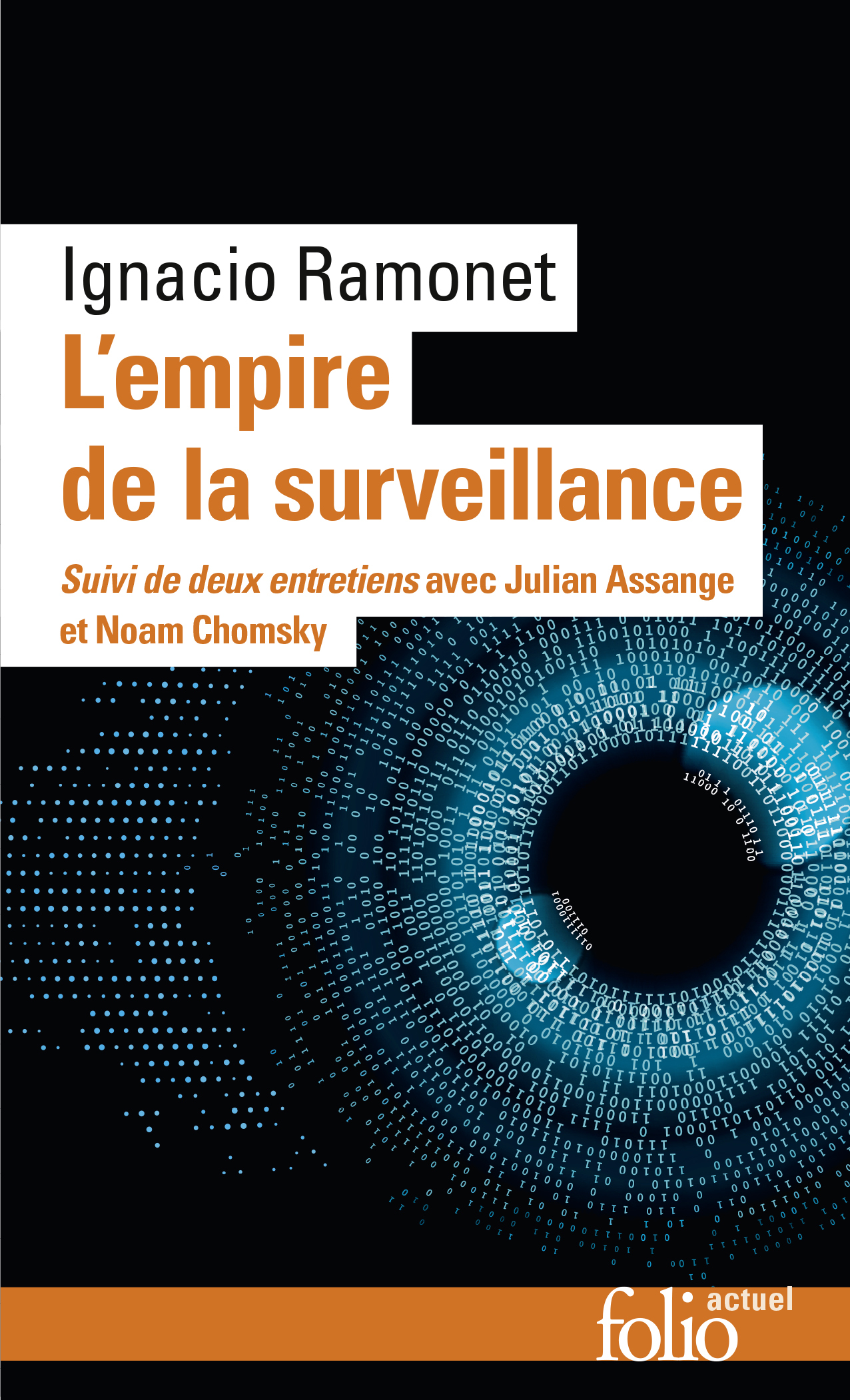 L-EMPIRE DE LA SURVEILLANCE - SUIVI DE DEUX ENTRETIENS AVEC JULIAN ASSANGE ET NOAM CHOMSKY - Ignacio Ramonet - FOLIO