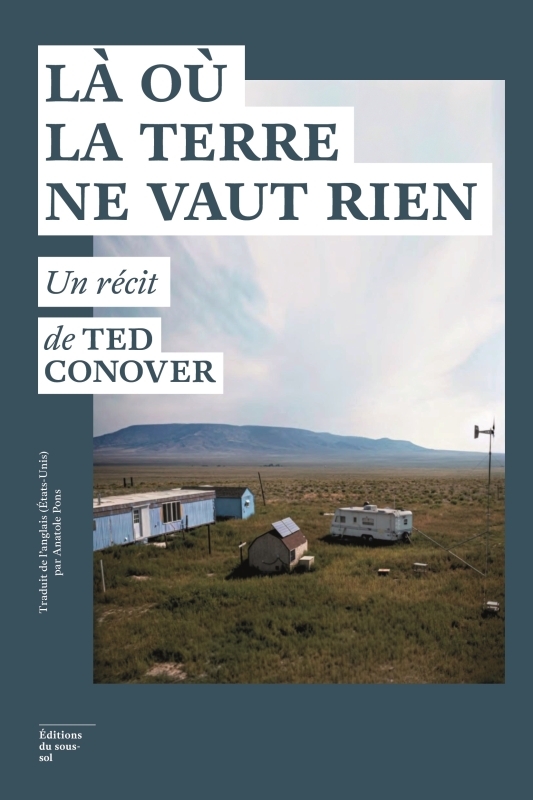 Là où la terre ne vaut rien - Ted Conover - SOUS SOL