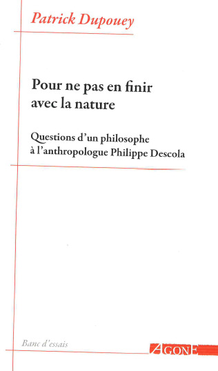 Pour ne pas en finir avec la nature - Patrick Dupouey - AGONE