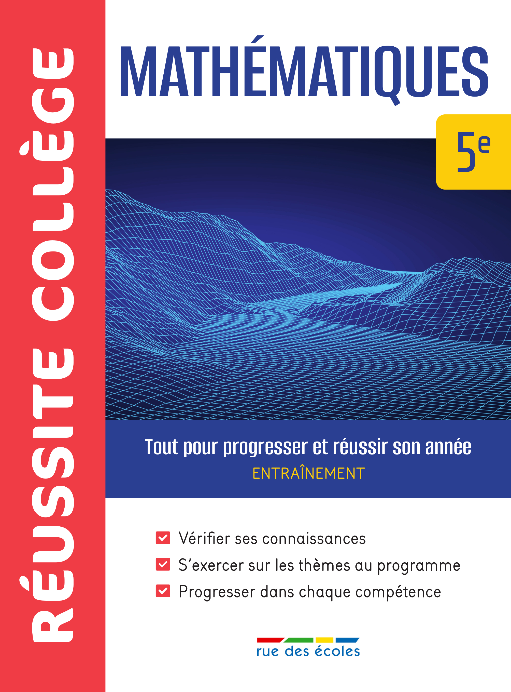 REUSSITE COLLEGE MATHEMATIQUES 5EME - TOUT POUR PROGRESSER ET REUSSIR SON ANNEE -  Collectif - RUE DES ECOLES