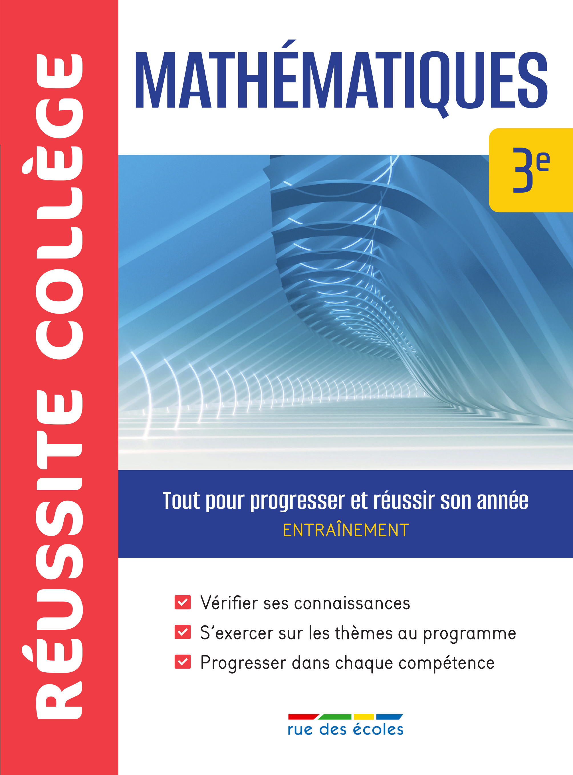 REUSSITE COLLEGE MATHEMATIQUES 3EME - TOUT POUR PROGRESSER ET REUSSIR SON ANNEE -  Collectif - RUE DES ECOLES