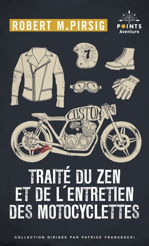 Traité du zen et de l'entretien des motocyclettes - Robert M. Pirsig - POINTS