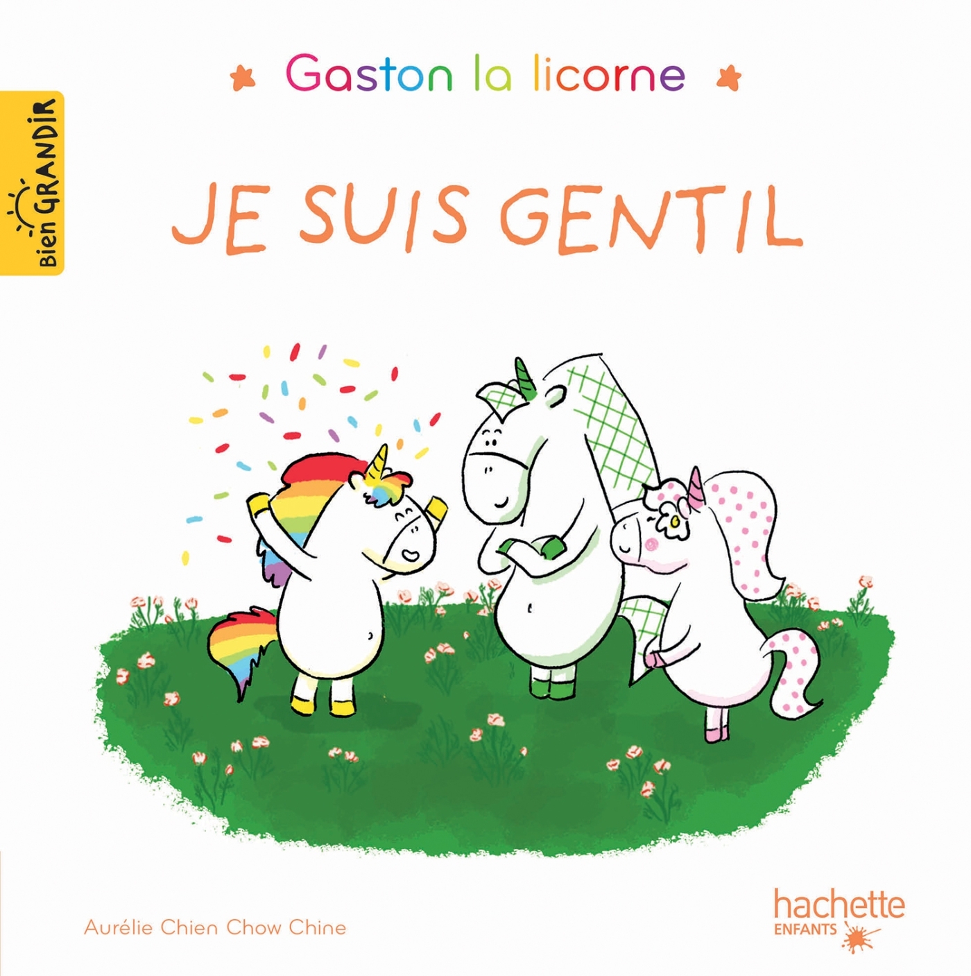 GASTON LA LICORNE - JE SUIS GENTIL - Aurélie Chien Chow Chine - HACHETTE ENFANT