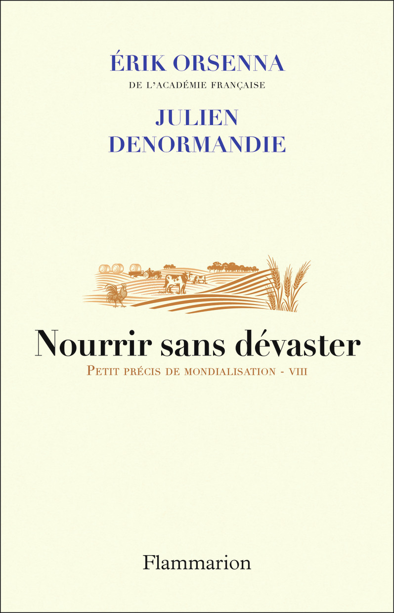 NOURRIR SANS DEVASTER - AU COEUR DE NOS CONTRADICTIONS - Erik Orsenna - FLAMMARION