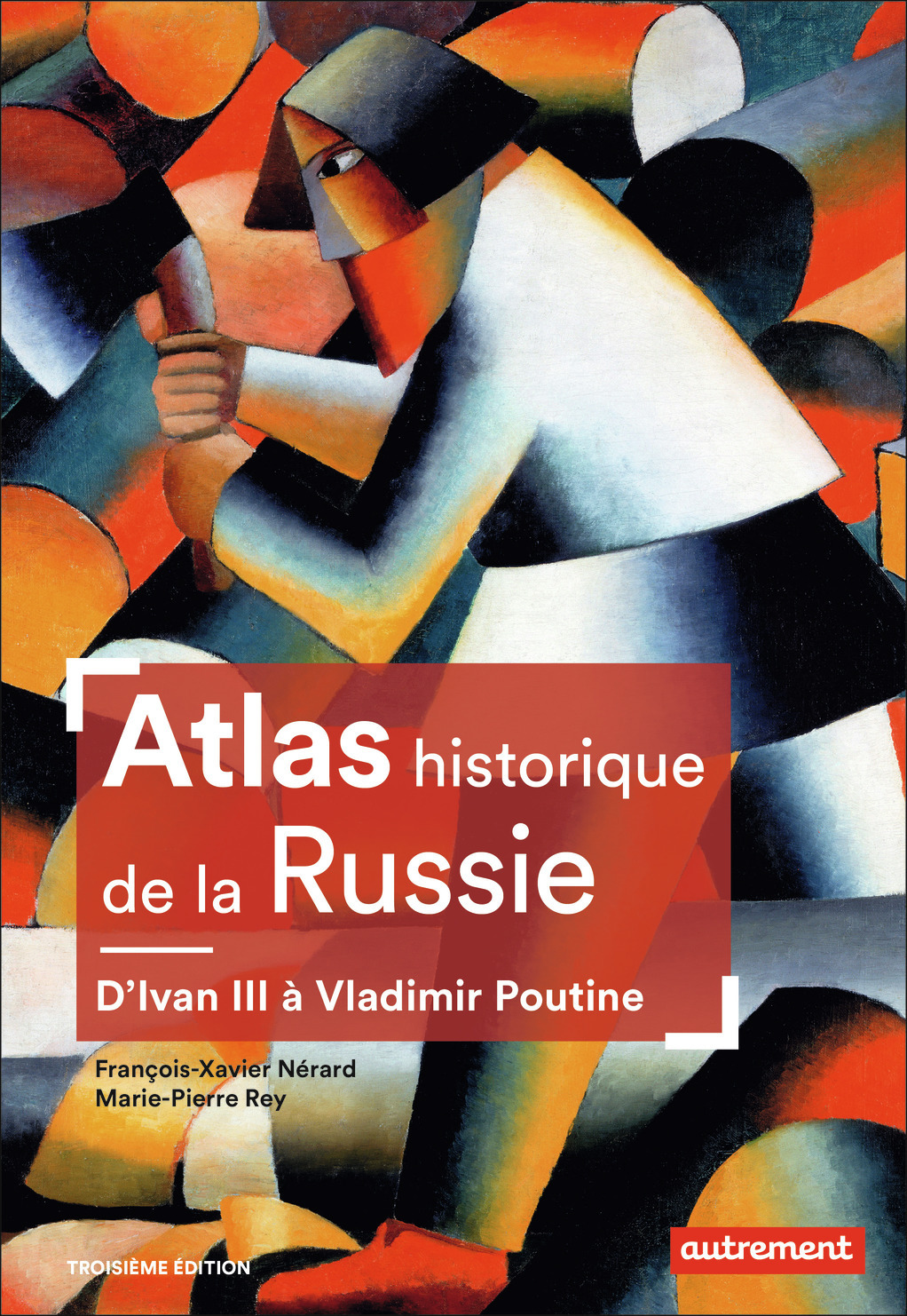 ATLAS HISTORIQUE DE LA RUSSIE - D-IVAN III A VLADIMIR POUTINE - Marie-Pierre Rey - AUTREMENT