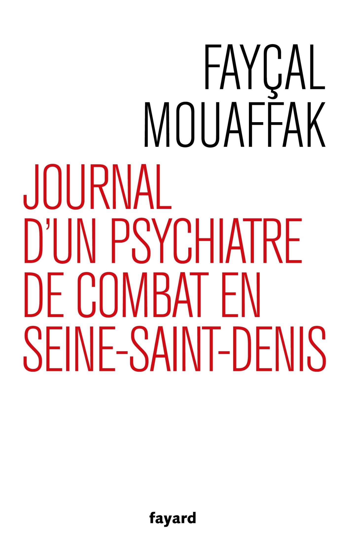 JOURNAL D-UN PSYCHIATRE DE COMBAT EN SEINE SAINT-DENIS - Fayçal Mouaffak - FAYARD