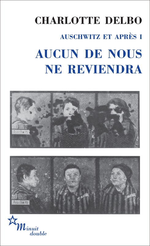 AUCUN DE NOUS NE REVIENDRA AUSCHWITZ ET APRES T1 - Charlotte Delbo - MINUIT