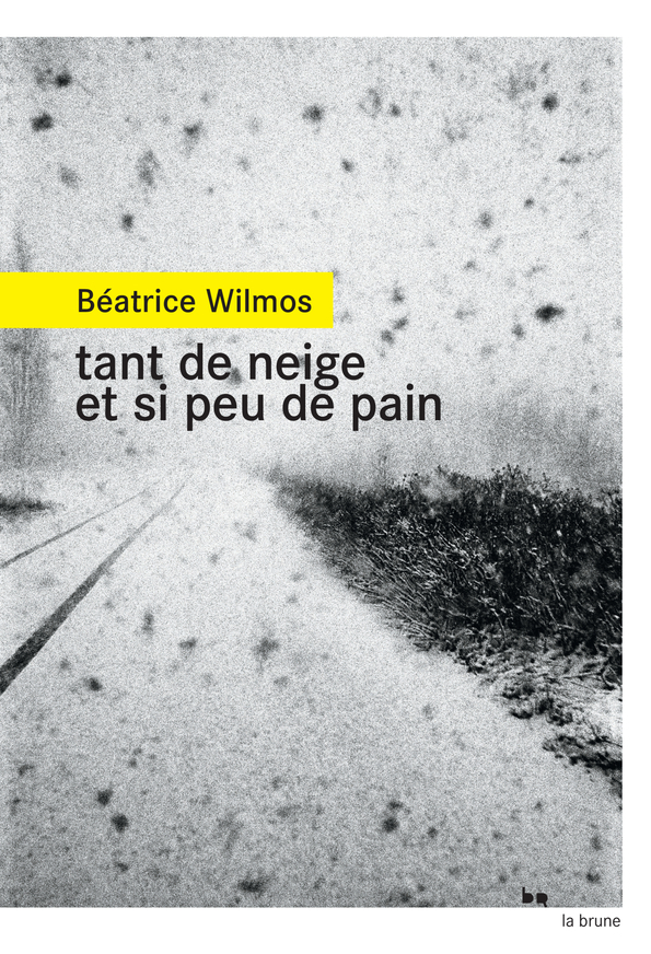 TANT DE NEIGE ET SI PEU DE PAIN - Béatrice Wilmos - ROUERGUE