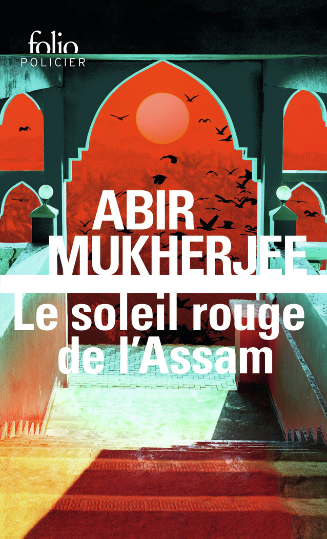 LE SOLEIL ROUGE DE L-ASSAM - UNE ENQUETE DU CAPITAINE SAM WYNDHAM - Abir Mukherjee - FOLIO