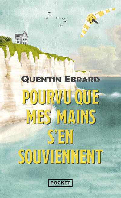 POURVU QUE MES MAINS S-EN SOUVIENNENT - Quentin Ebrard - POCKET