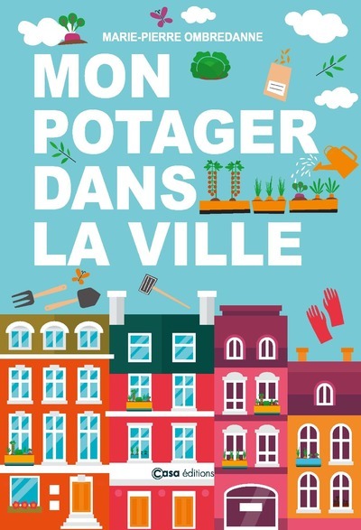 MON POTAGER DANS MON APPART NED - Marie-Pierre Ombredanne - CASA