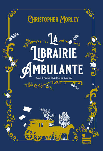 LA LIBRAIRIE AMBULANTE - Christophe Morley - RECAMIER