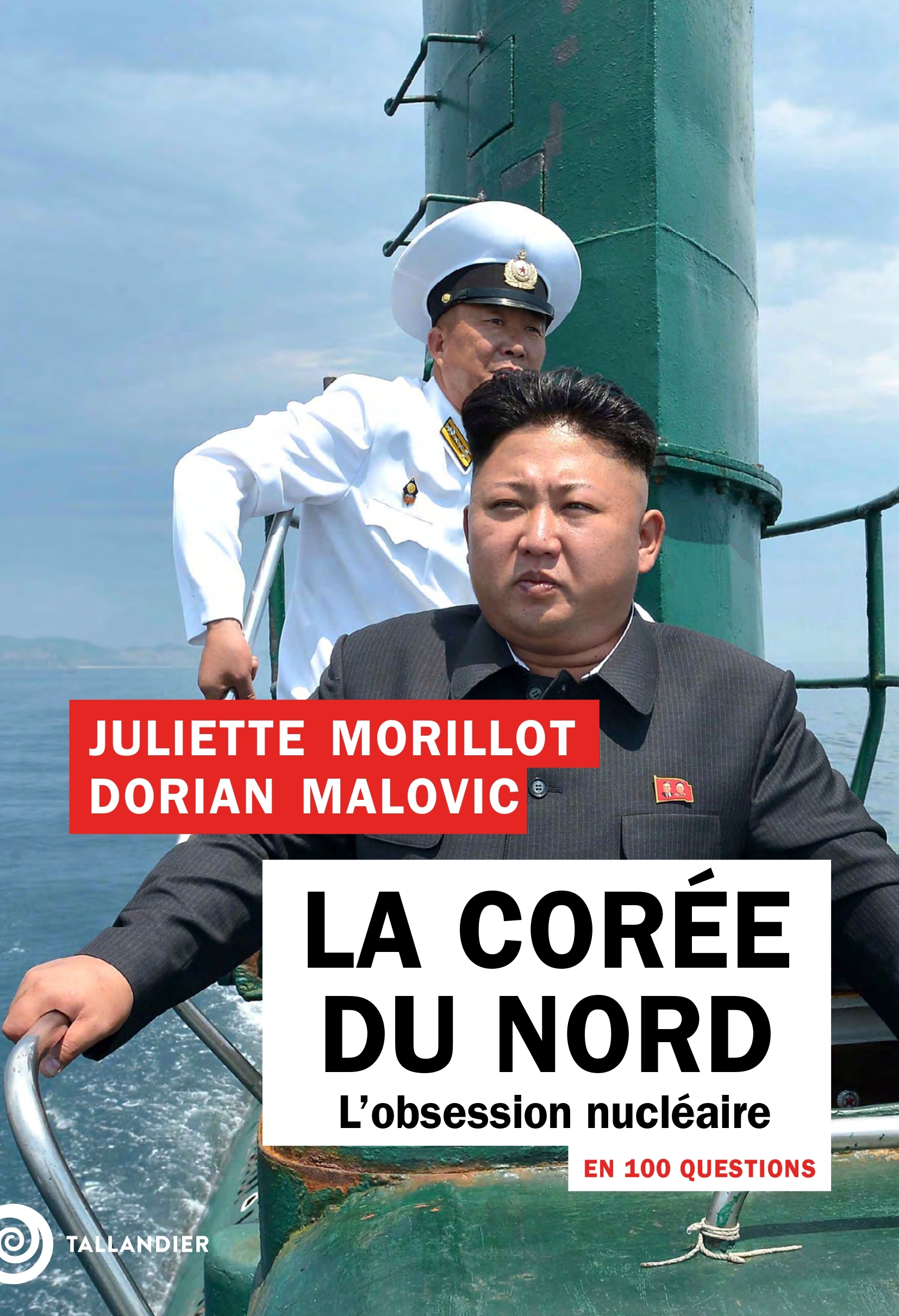 LA COREE DU NORD EN 100 QUESTIONS - L-OBSESSION NUCLEAIRE - Dorian Malovic - TALLANDIER