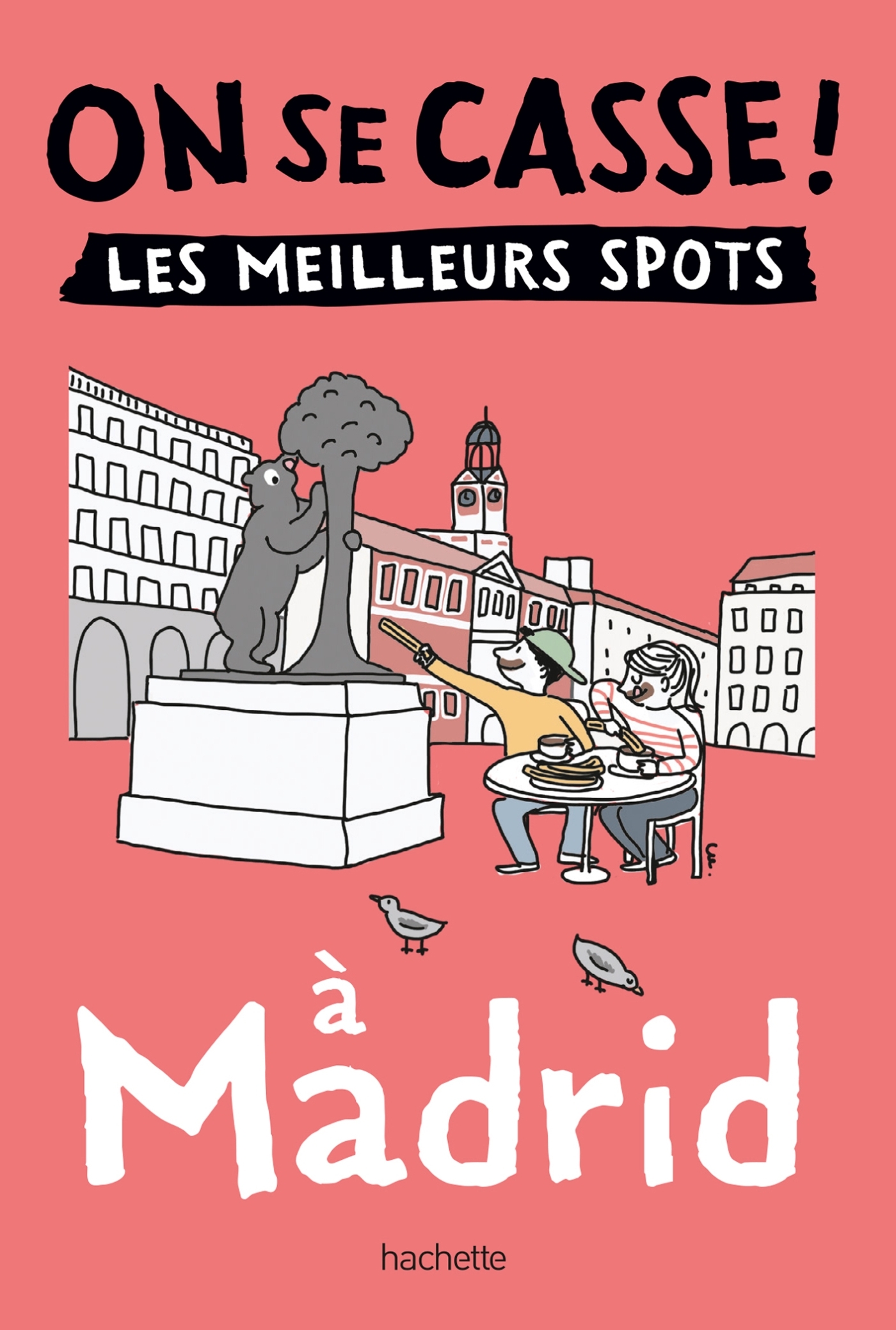 ON SE CASSE ! LES MEILLEURS SPOTS A MADRID -   - HACHETTE TOURI