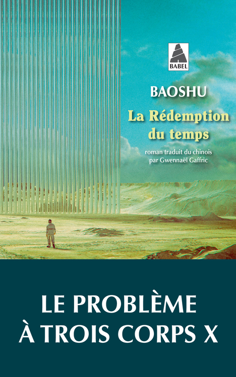 LA REDEMPTION DU TEMPS - LE PROBLEME A TROIS CORPS X -  Baoshu - ACTES SUD