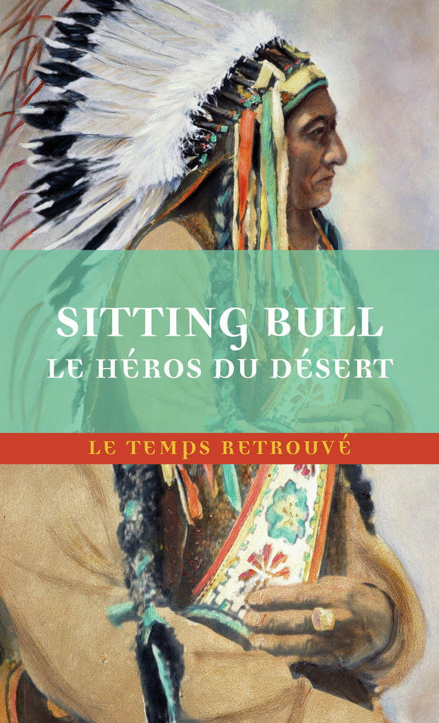 SITTING-BULL, LE HEROS DU DESERT - SCENES DE LA GUERRE INDIENNE AUX ETATS-UNIS - Joseph Bournichon - MERCURE DE FRAN