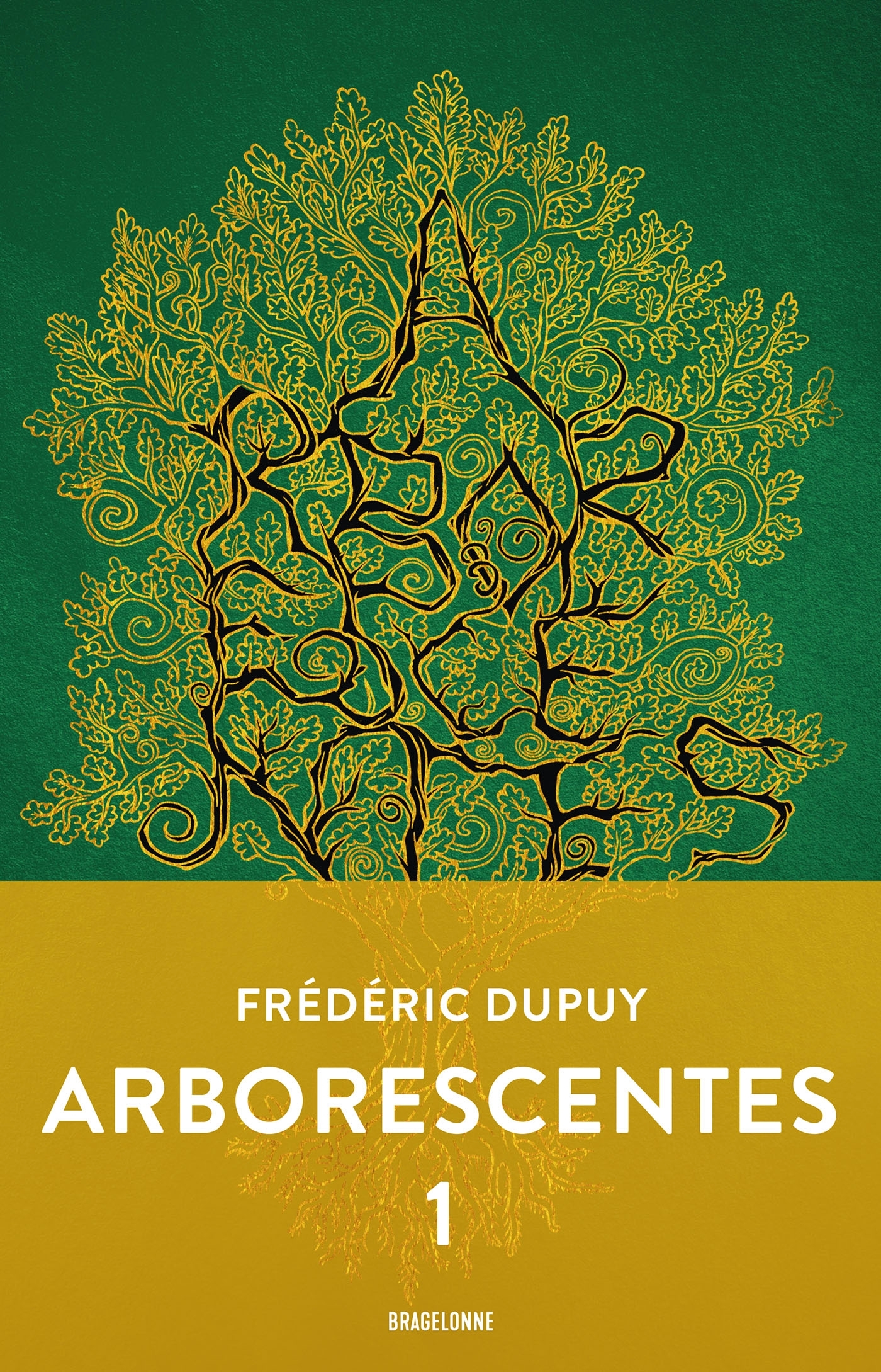 ARBORESCENTES, T01 - Frédéric Dupuy - BRAGELONNE