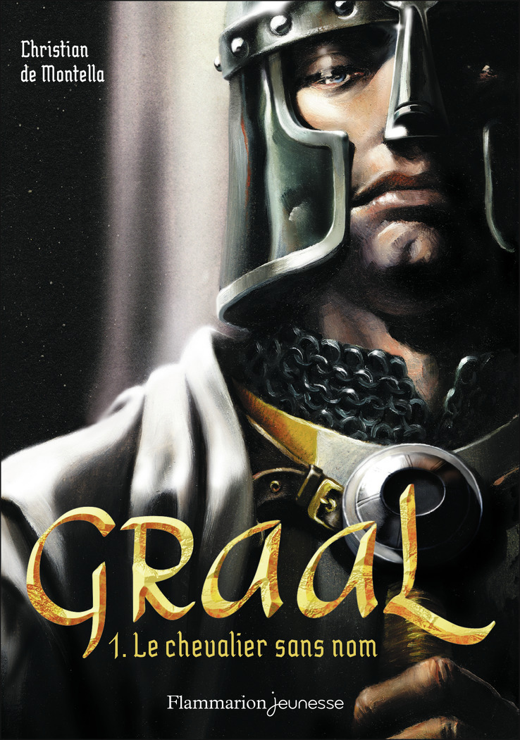 GRAAL T1  LE CHEVALIER SANS NOM - Christian de Montella - FLAM JEUNESSE