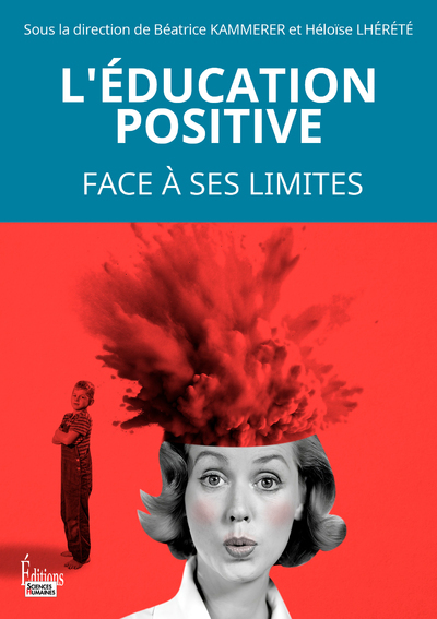 L-EDUCATION POSITIVE, UN COURANT DE PENSEE FACE A SES LIMITES -  Collectif - SCIENCES HUMAIN