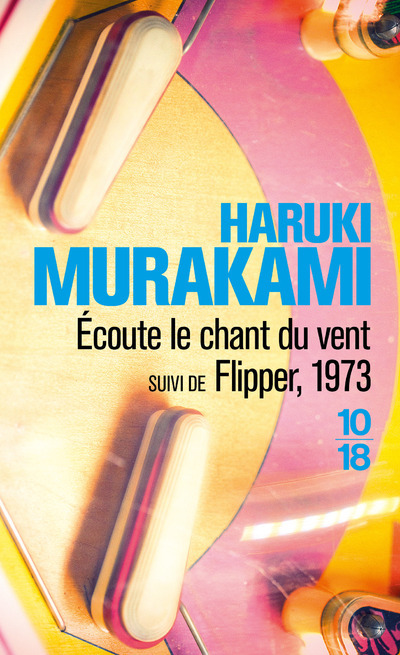 ECOUTE LE CHANT DU VENT - Haruki Murakami - 10 X 18