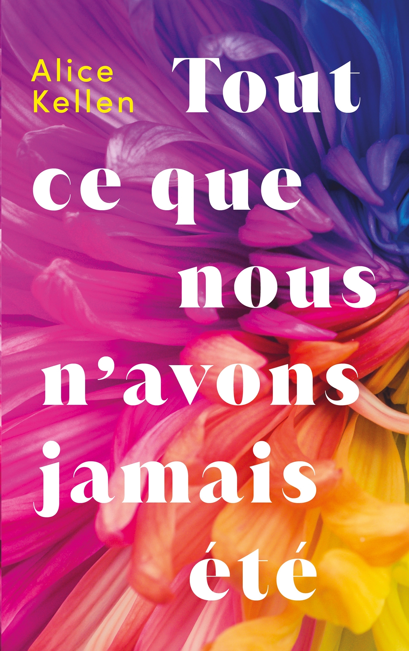 Tout ce que nous n'avons jamais été - Alice Kellen - HACHETTE ROMANS