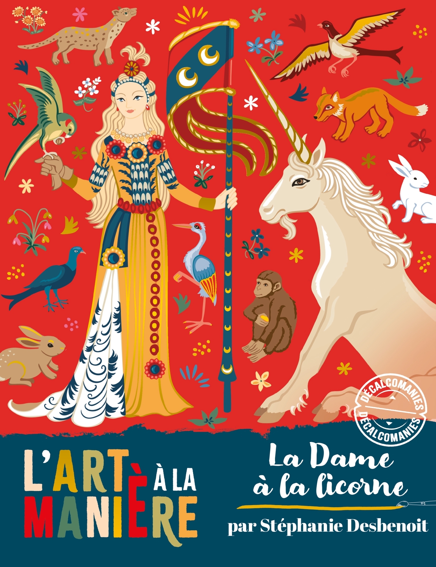 L-ART A LA MANIERE DECALCOMANIES LA DAME A LA LICORNE - POCHETTE AVEC ACCESSOIRES - Stéphanie Desbenoit - DEUX COQS D OR