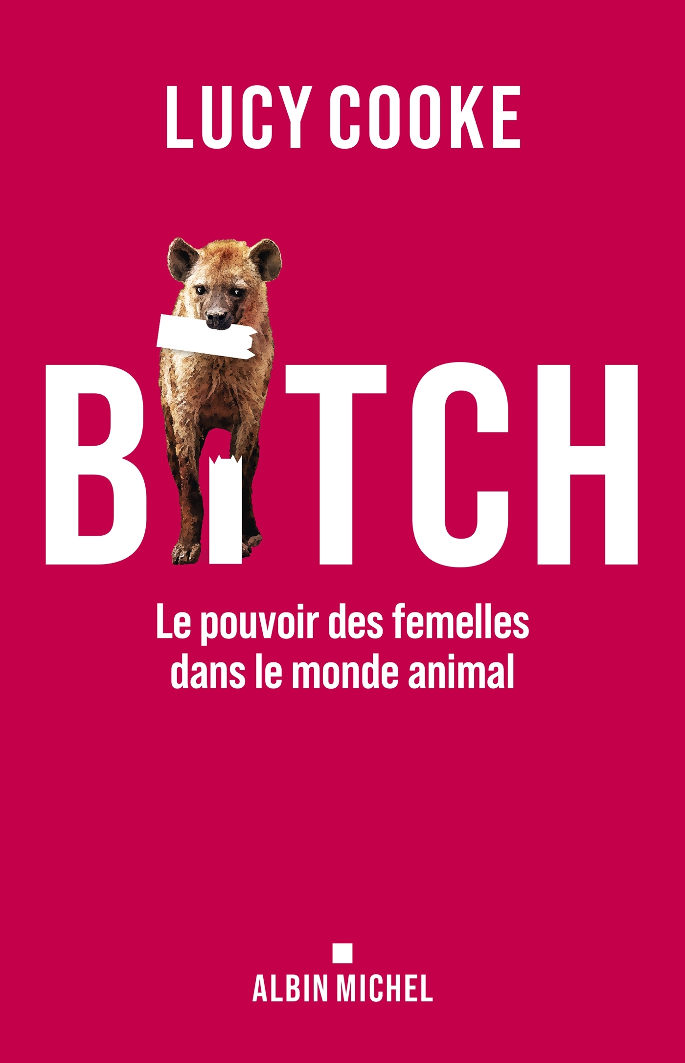 Bitch - Lucy Cooke - ALBIN MICHEL