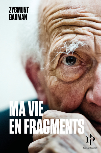 MA VIE EN FRAGMENTS - Zygmunt Bauman - 1ER PARALLELE