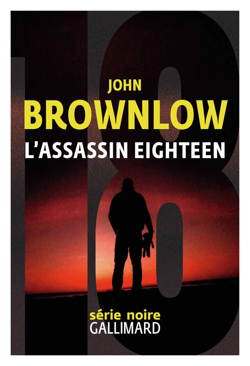 ASSASSIN EIGHTEEN - John Brownlow - GALLIMARD