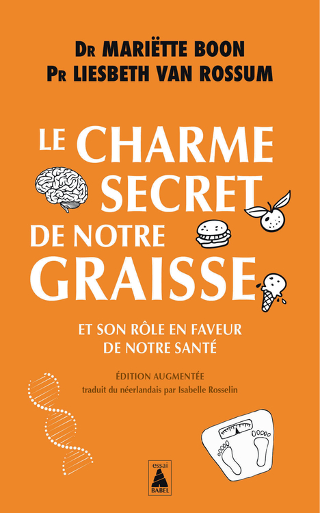 LE CHARME SECRET DE NOTRE GRAISSE - ET SON ROLE EN FAVEUR DE NOTRE SANTE - Liesbeth Van rossum - ACTES SUD