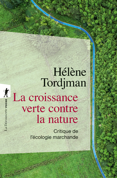 La croissance verte contre la nature - Critique de l'écologie marchande - Hélène TORDJMAN - LA DECOUVERTE