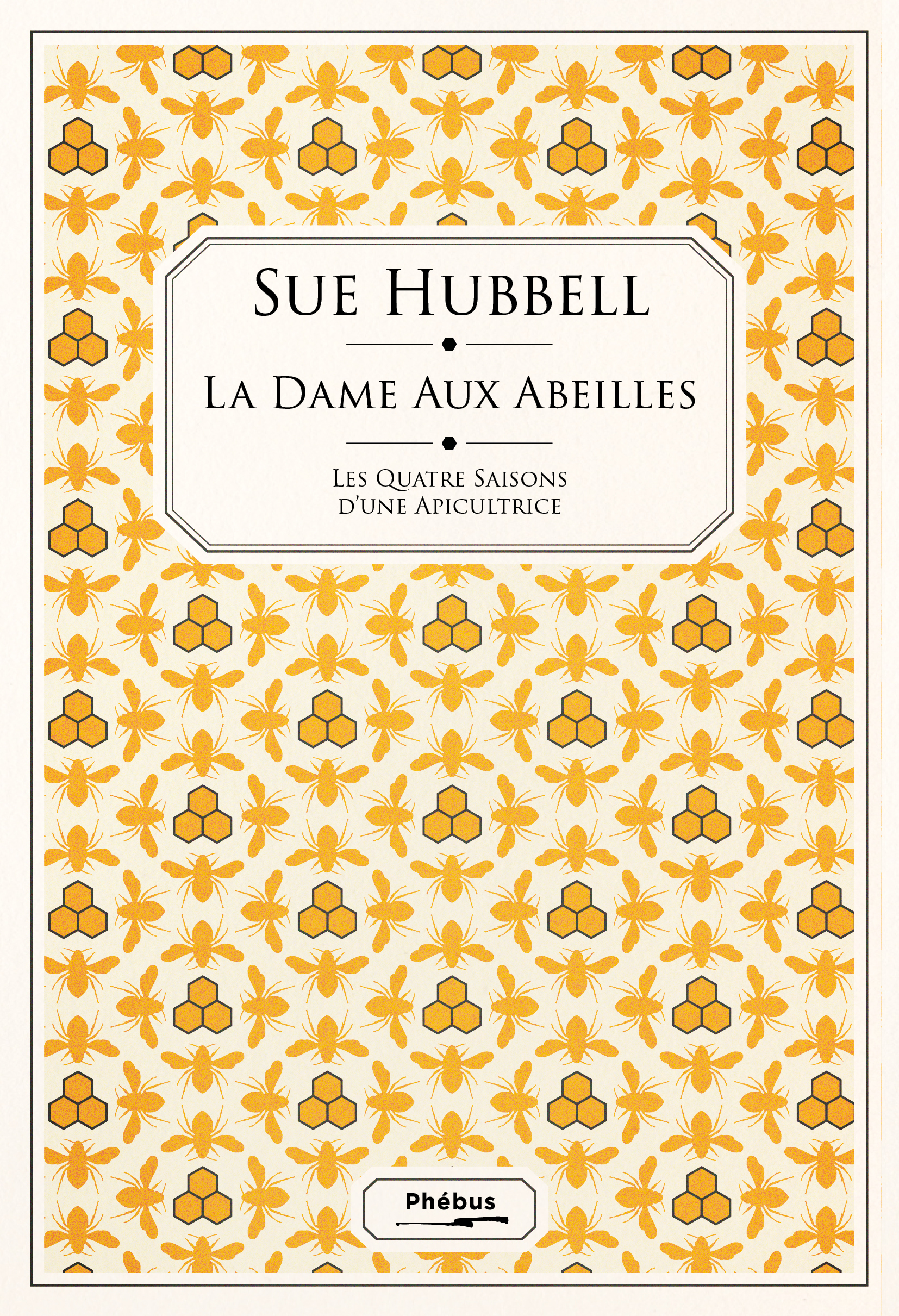 LA DAME AUX ABEILLES - LES QUATRE SAISONS D-UNE APICULTRICE -  HUBBELL SUE - PHEBUS