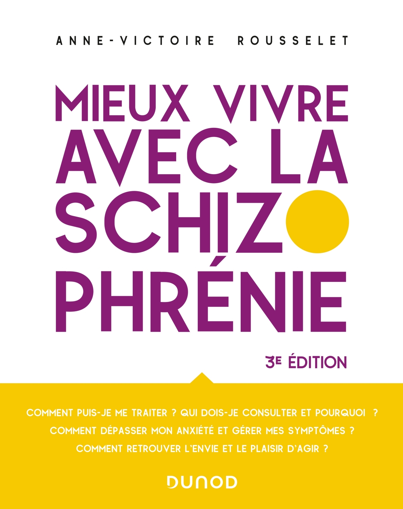 MIEUX VIVRE AVEC LA SCHIZOPHRENIE - 3E ED. - Anne-Victoire Rousselet - DUNOD