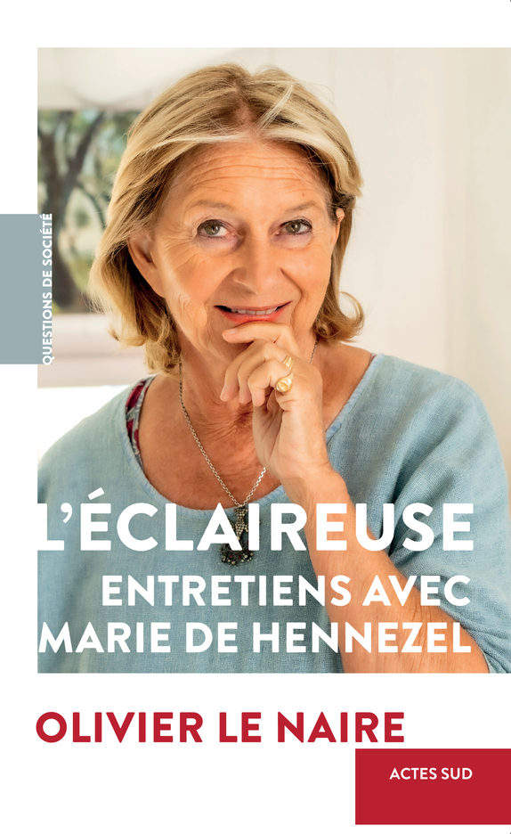 L-ECLAIREUSE - ENTRETIENS AVEC MARIE DE HENNEZEL - Olivier Le Naire - ACTES SUD