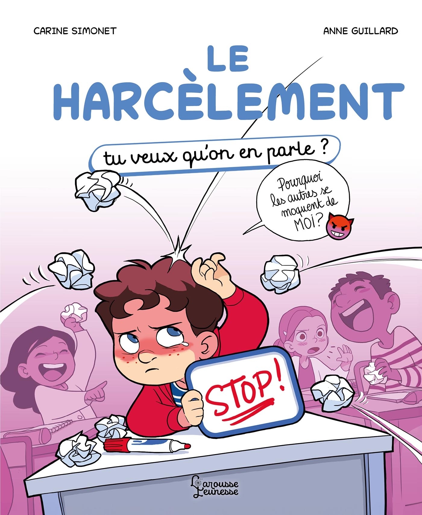 LE HARCELEMENT - TU VEUX QU-ON EN PARLE ? - Carine Simonet - LAROUSSE