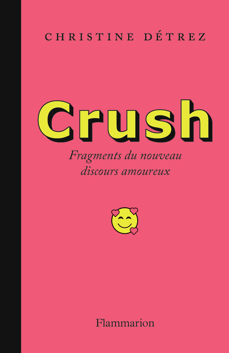 CRUSH - NOUVEAUX FRAGMENTS DU DISCOURS AMOUREUX - Christine Detrez - FLAMMARION