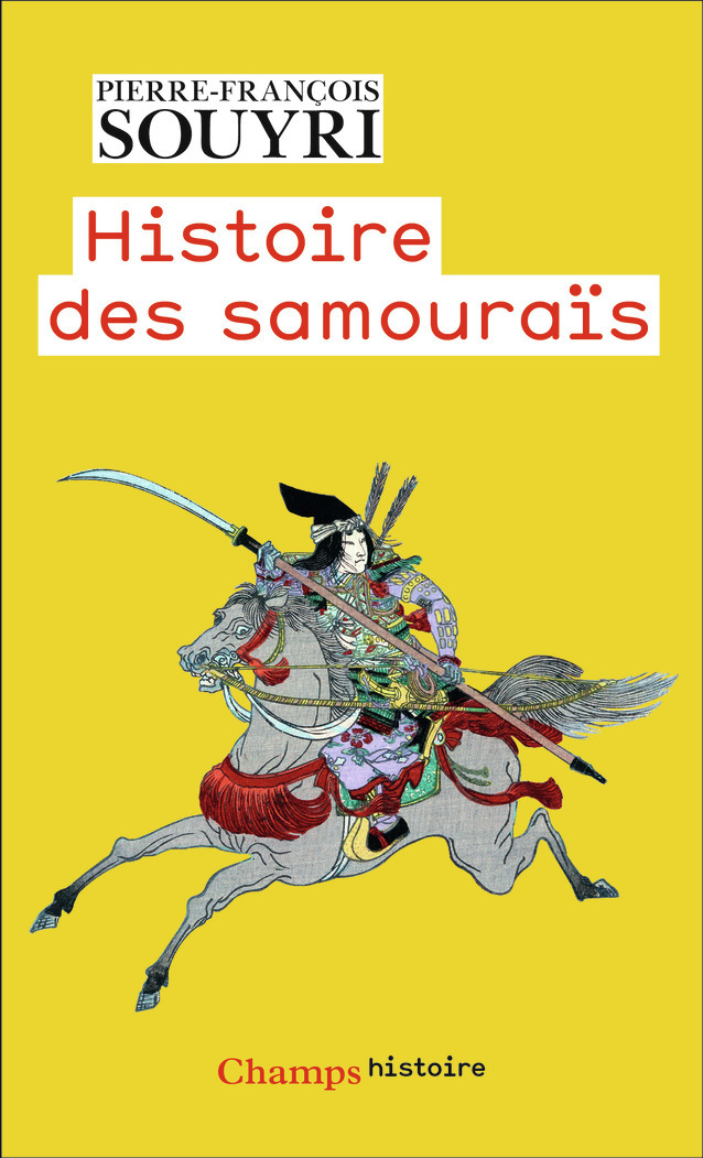 HISTOIRE DES SAMOURAIS - LES GUERRIERS DANS LA RIZIERE - Pierre-François Souyri - FLAMMARION