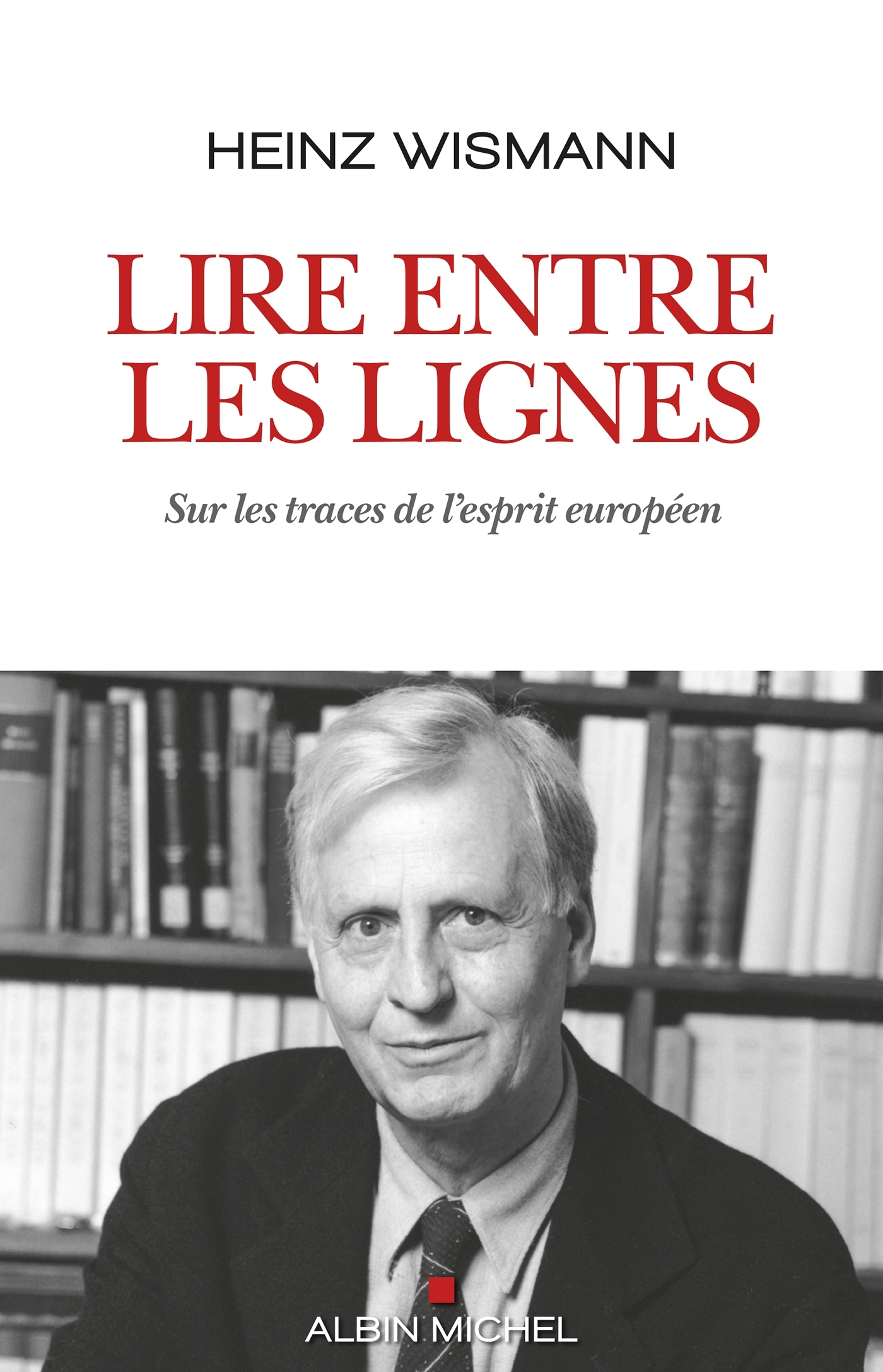 LIRE ENTRE LES LIGNES - Heinz Wismann - ALBIN MICHEL