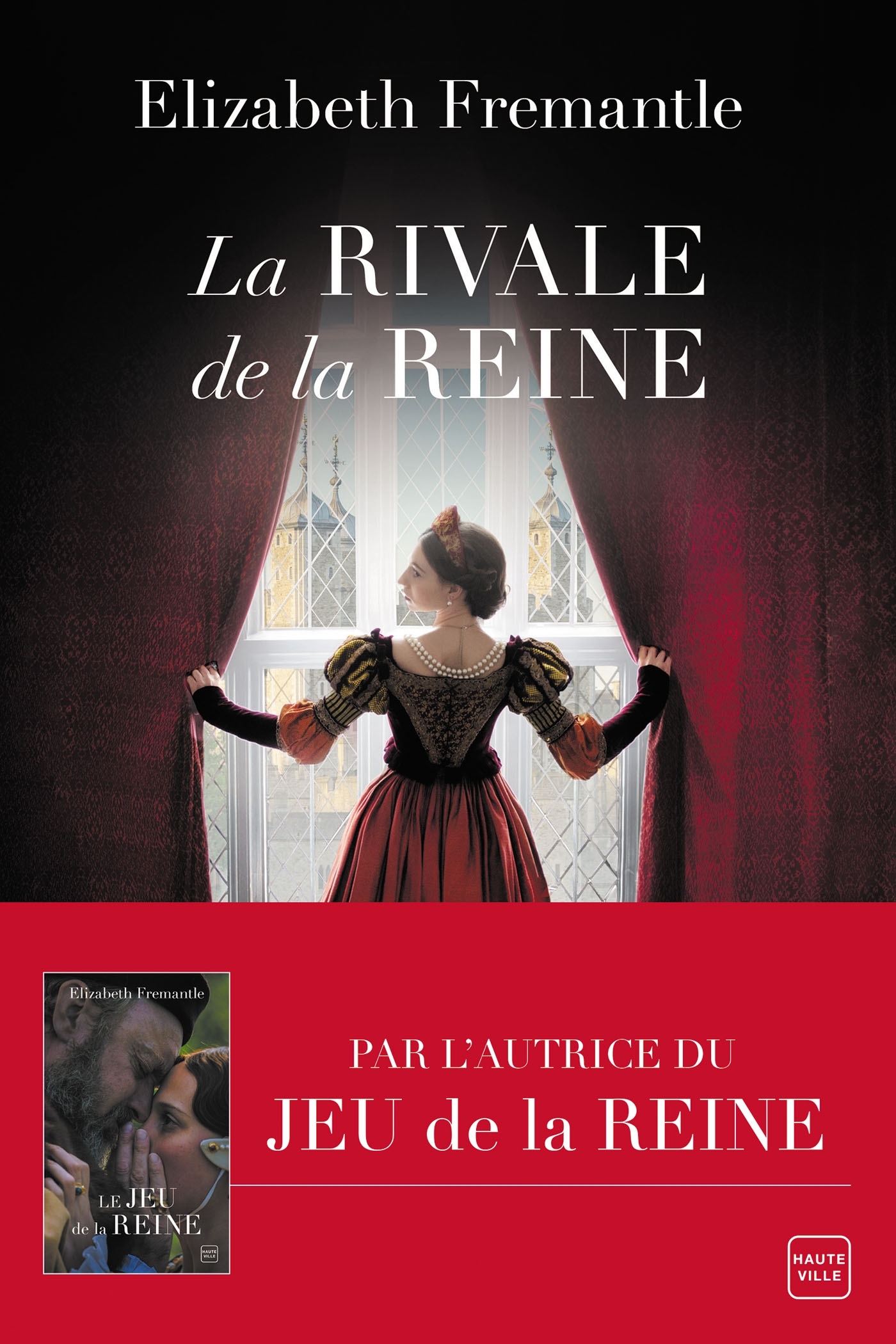 La Rivale de la reine - Elizabeth Fremantle - HAUTEVILLE